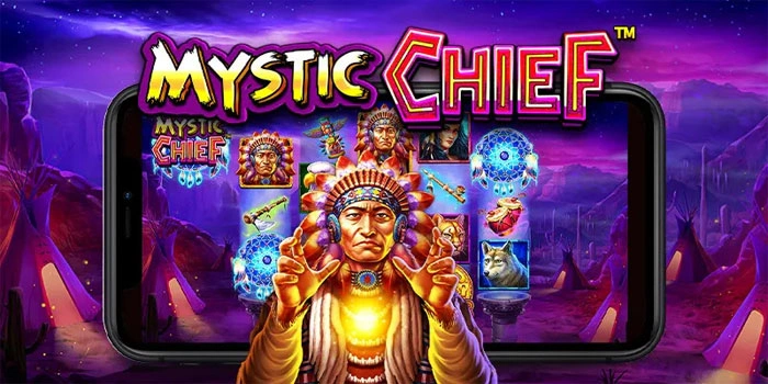 Mystic Chief – Petualangan Magis di Balik Gulungan Slot Gampang Menang