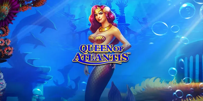 Queen of Atlantis – Slot Online Paling Gampang Jackpot