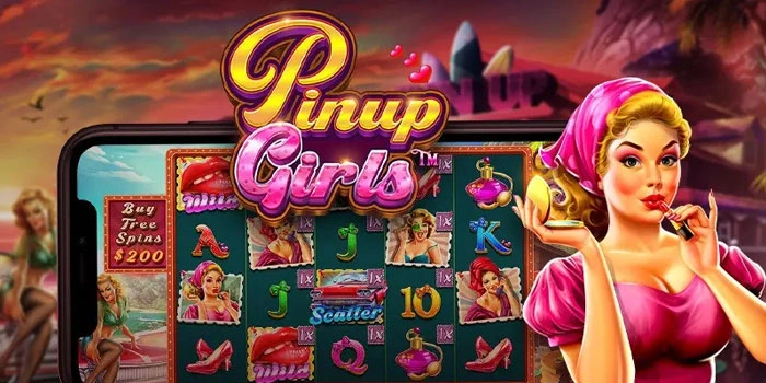 Strategi Aman Main Slot Pinup Girls Agar Tetap Untung Besar